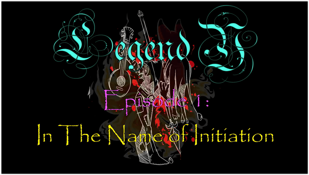 Legend Y – Episode 1 – In The The Name of&nbsp;Initiation
